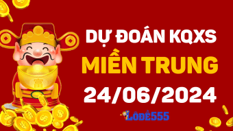  Dự Đoán XSMT 24/6/2024 - Soi Cầu Miền Trung ngày 24 tháng 6 hôm nay